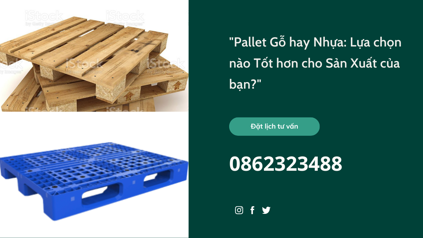 Pallet Gỗ hay Nhựa: Lựa chọn nào Tốt hơn cho Sản Xuất của bạn?